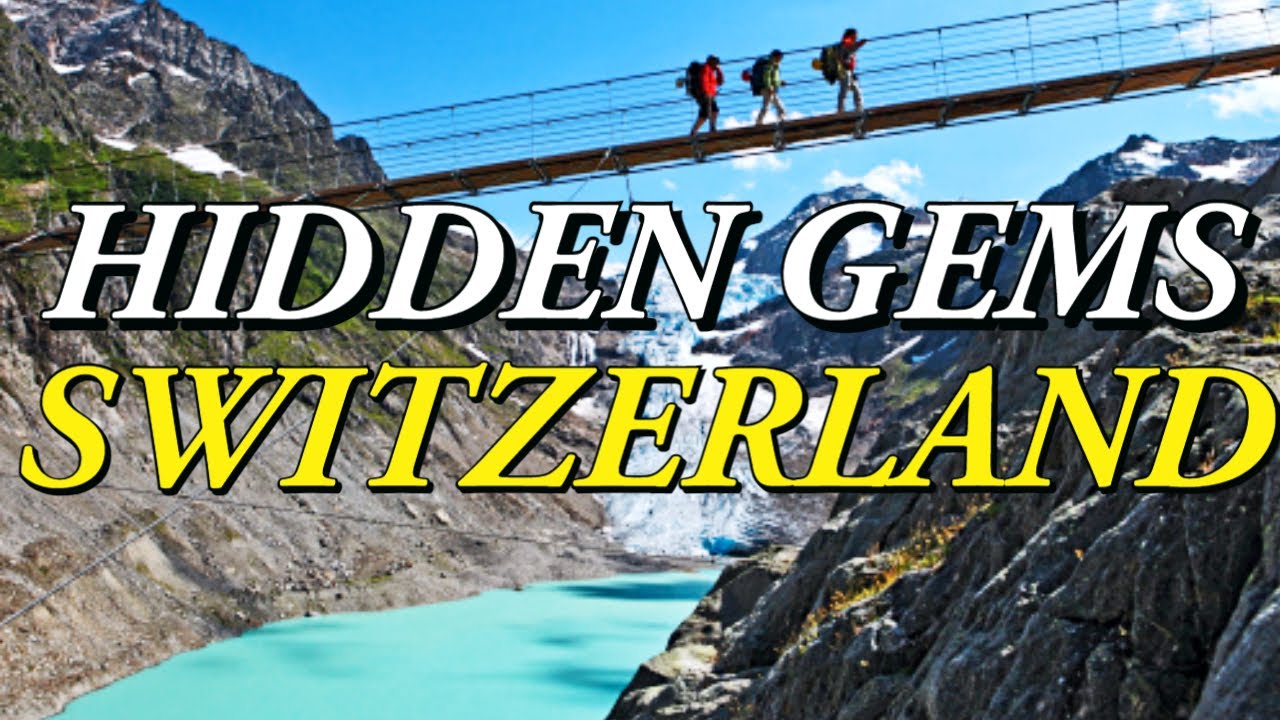 Switzerlands Hidden Gems You Don&rsquo;t Want To Miss