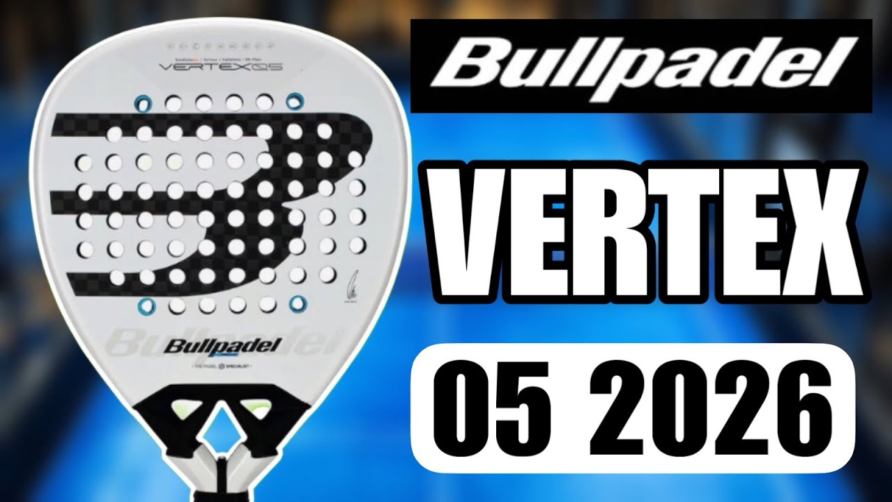 Bullpadel Vertex 05 2026 Review