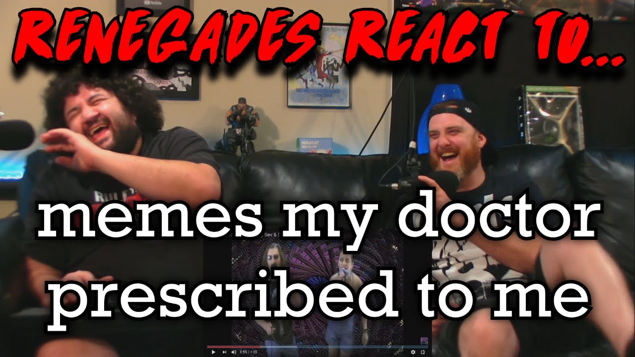Renegades React to... @MemerMan - memes my doctor prescribed to me