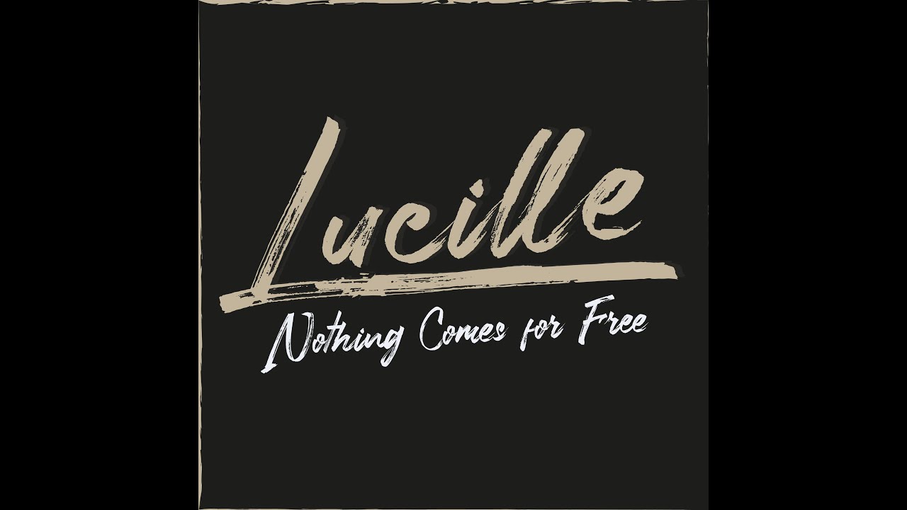 Lucille - Nothing Comes for Free (Official Music Video)