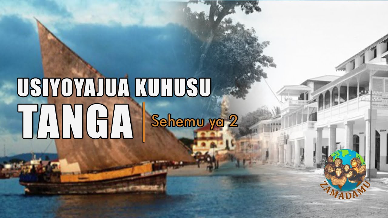 Fahamu Usiyoyajua Kuhusu Mkoa wa Tanga | Sehemu ya Pili | Zamadamu Tanzania