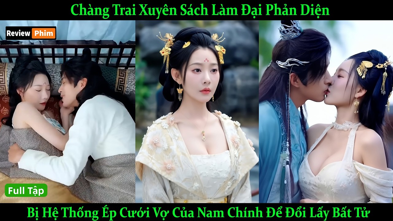 Chàng Trai Xuyên Sách Làm Đại Phản Diện, Bị Hệ Thống Ép Cưới Vợ Của Nam Chính Để Đổi Lấy Bất Tử