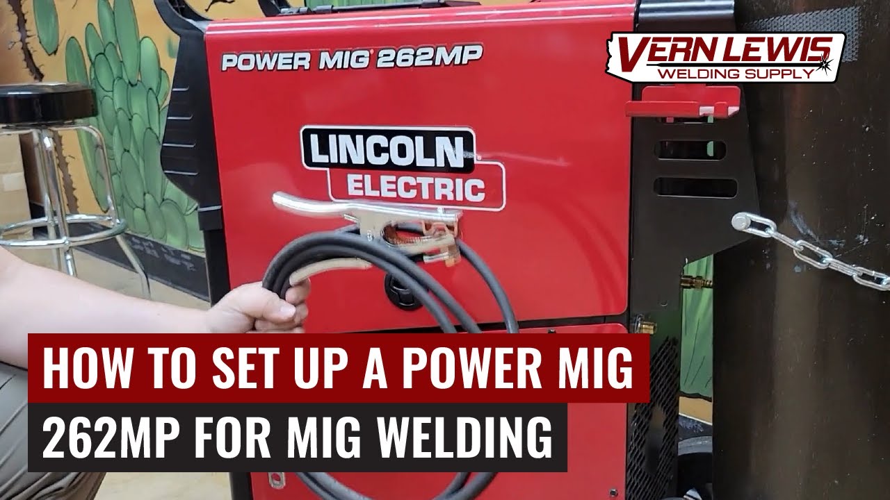 How to Set Up: Lincoln Electric Power MIG 262MP (MIG)