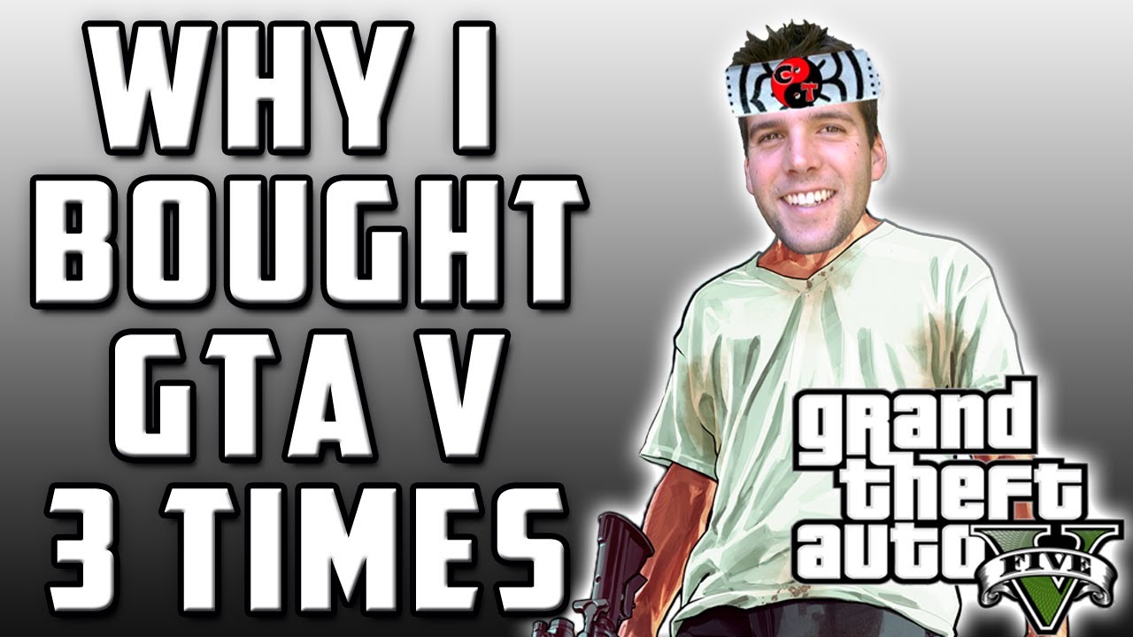 Why I Bought GTA 5 Three Times