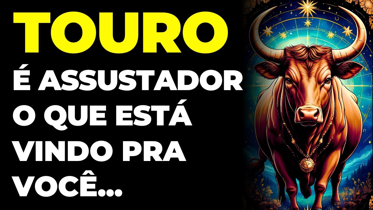 TOURO: 😱 É ASSUSTADOR O QUE ESTÁ VINDO PRA VOCÊ | VAI TE ATINGIR EM CHEIO | VEM FORTE E RÁPIDO