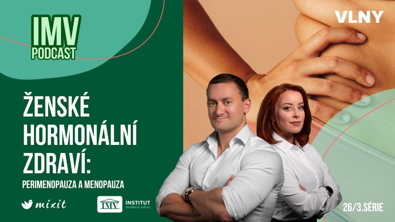 Ženské hormonální zdraví: perimenopauza a menopauza | IMV podcast S3 #26