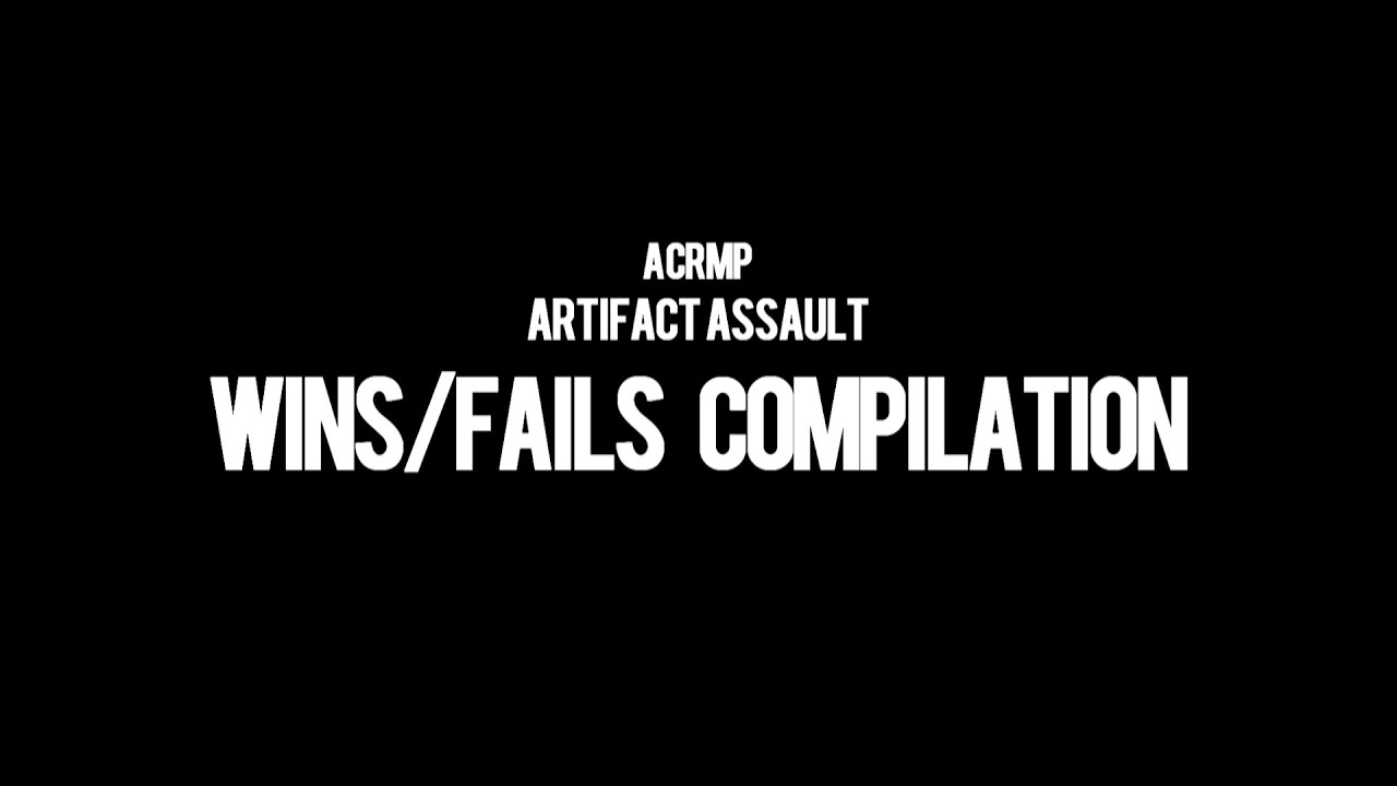 [ACR:MP] Wins/Fails Compilation (Artifact Assault)