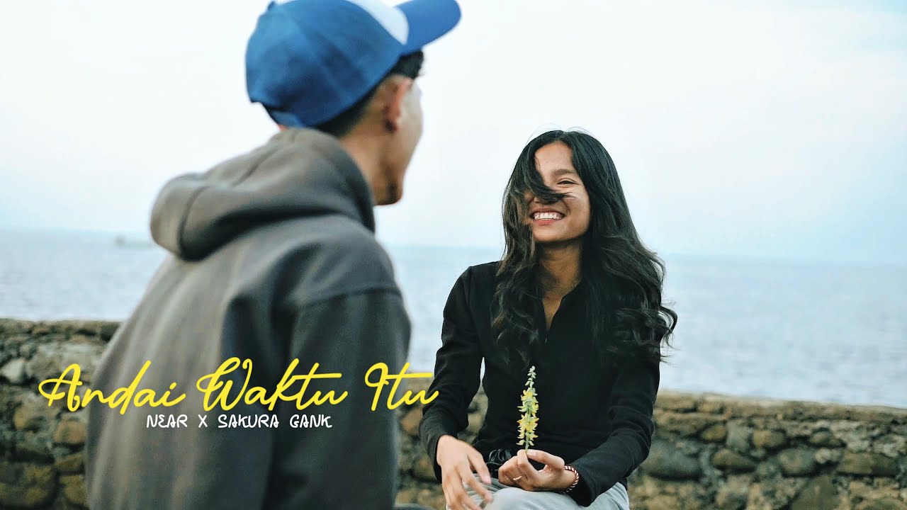 Andai waktu itu - Sakura gank ft Near M/V