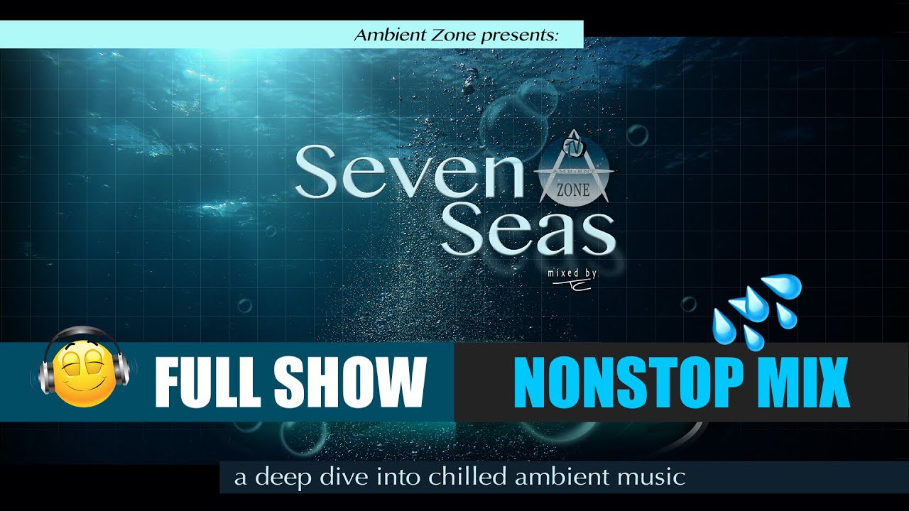 Seven Seas .. Deep Dive Into Chilled Ambient Music | FULL SHOW | Spacemusic | Ambient Zone