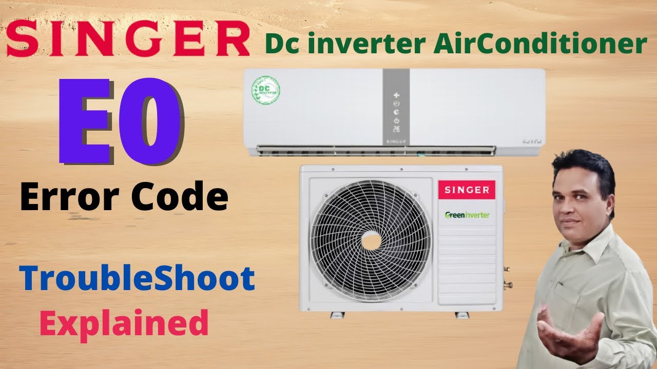 Singer Dc Inverter Air Conditioner E0 Error Code | Singer Ac Error Code | E0 Error Air Conditioner