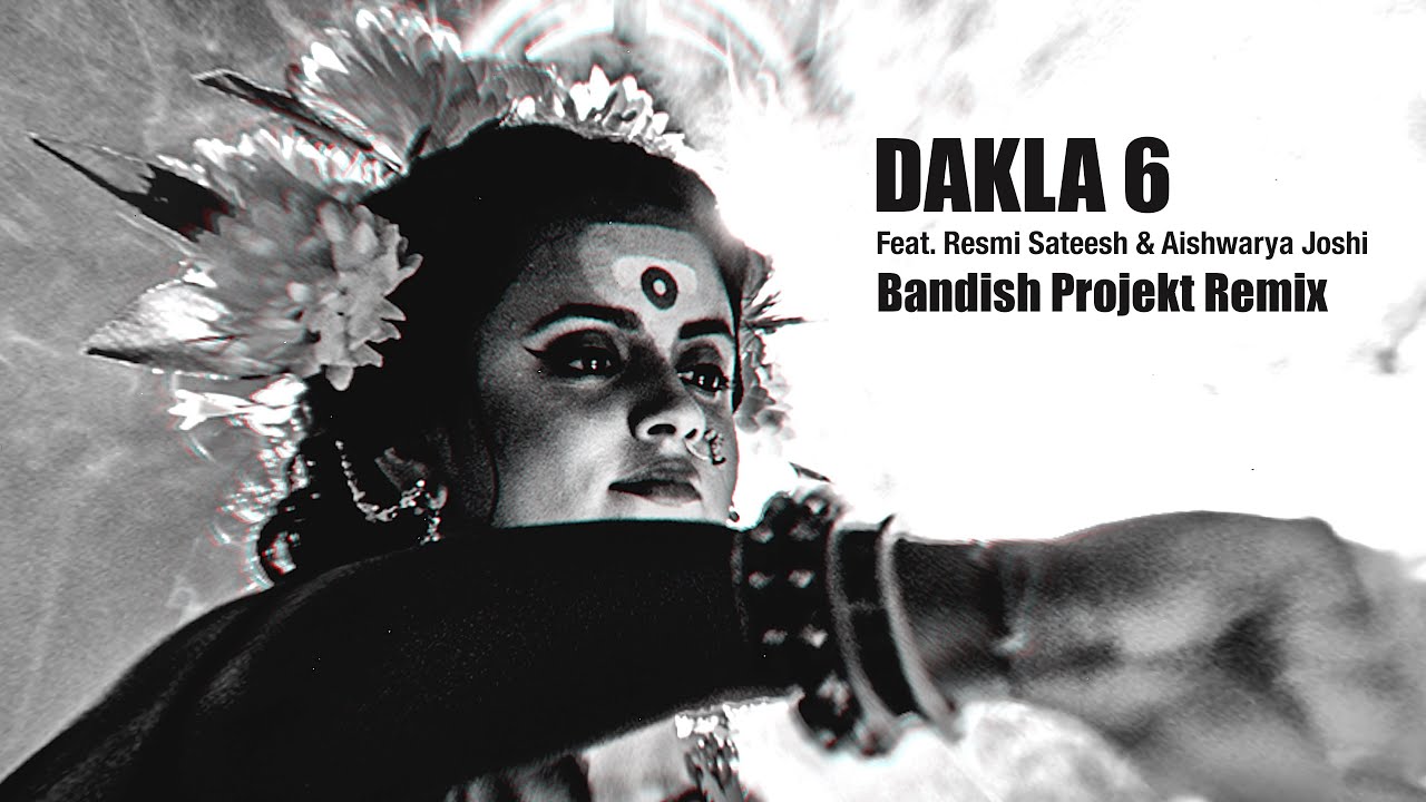 Bandish Projekt | Dakla 6 | Remix