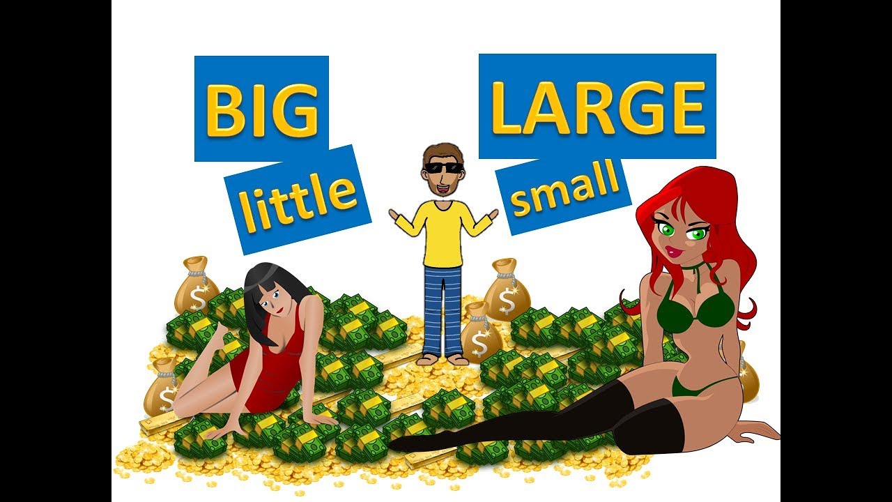 Big, Little, Large, Small