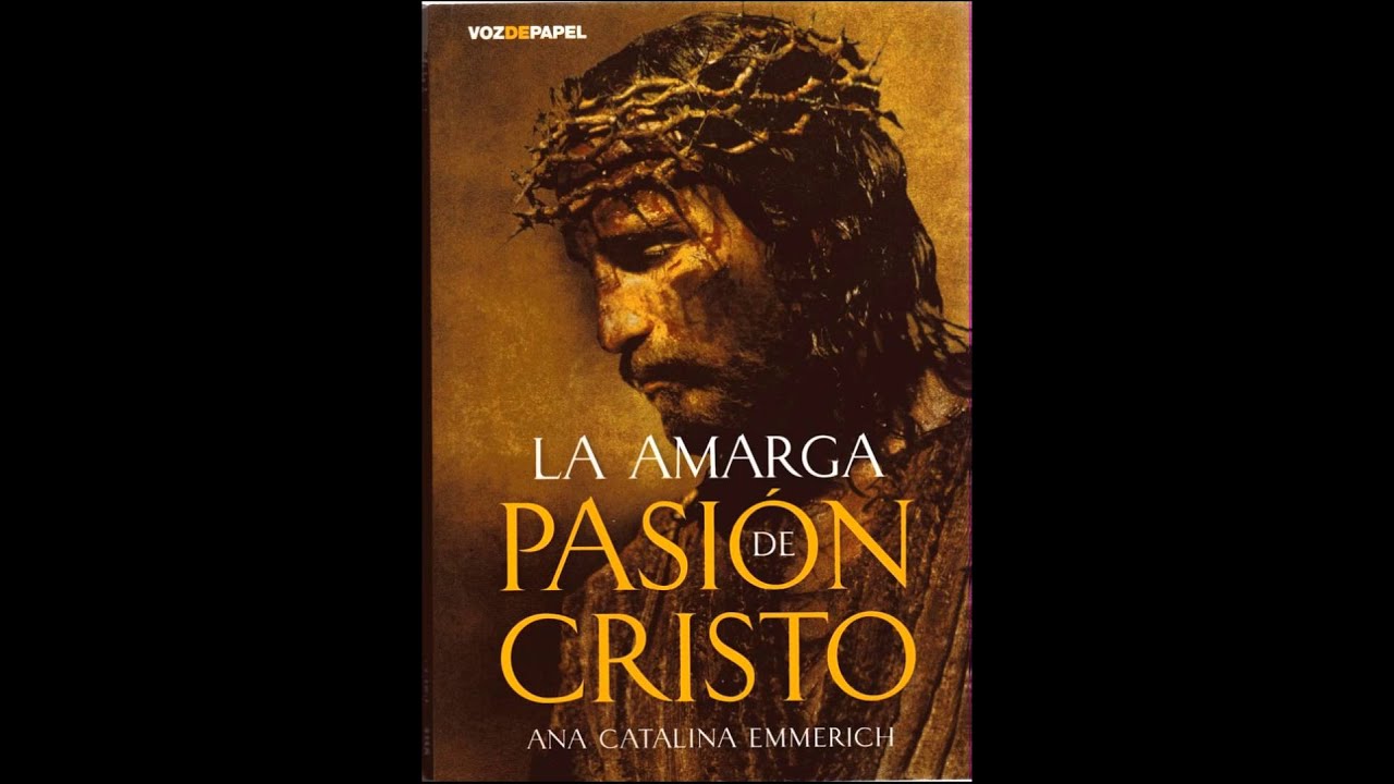 beata ana catalina emmerich amarga pasion de cristo