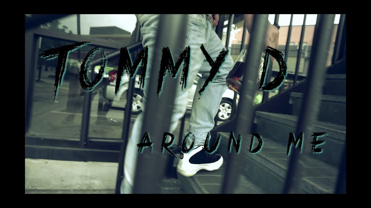 TOMMY D - AROUND ME [BrokenHomeStudios]
