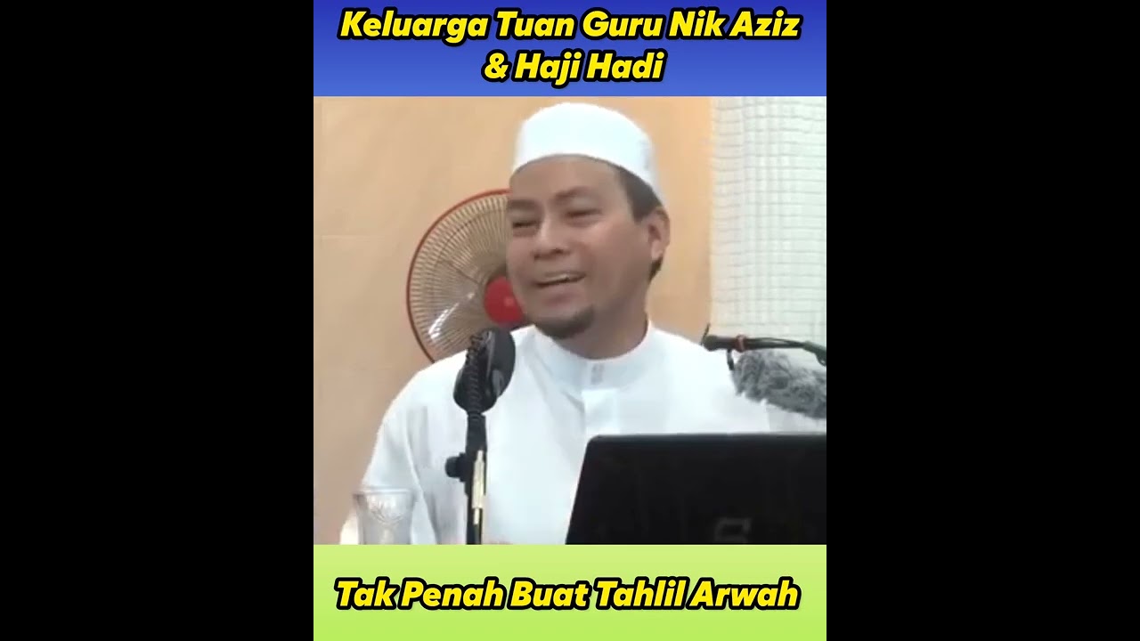 Tuan Guru Nik Aziz & Haji Hadi Tak Pernah Buat Tahlil Arwah