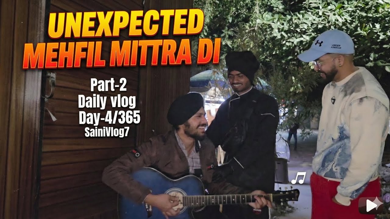 🔥Unexpected Mehfil Mitran Di 🔥Part-2 Daily vlog Day-4/365 SainiVlog7 