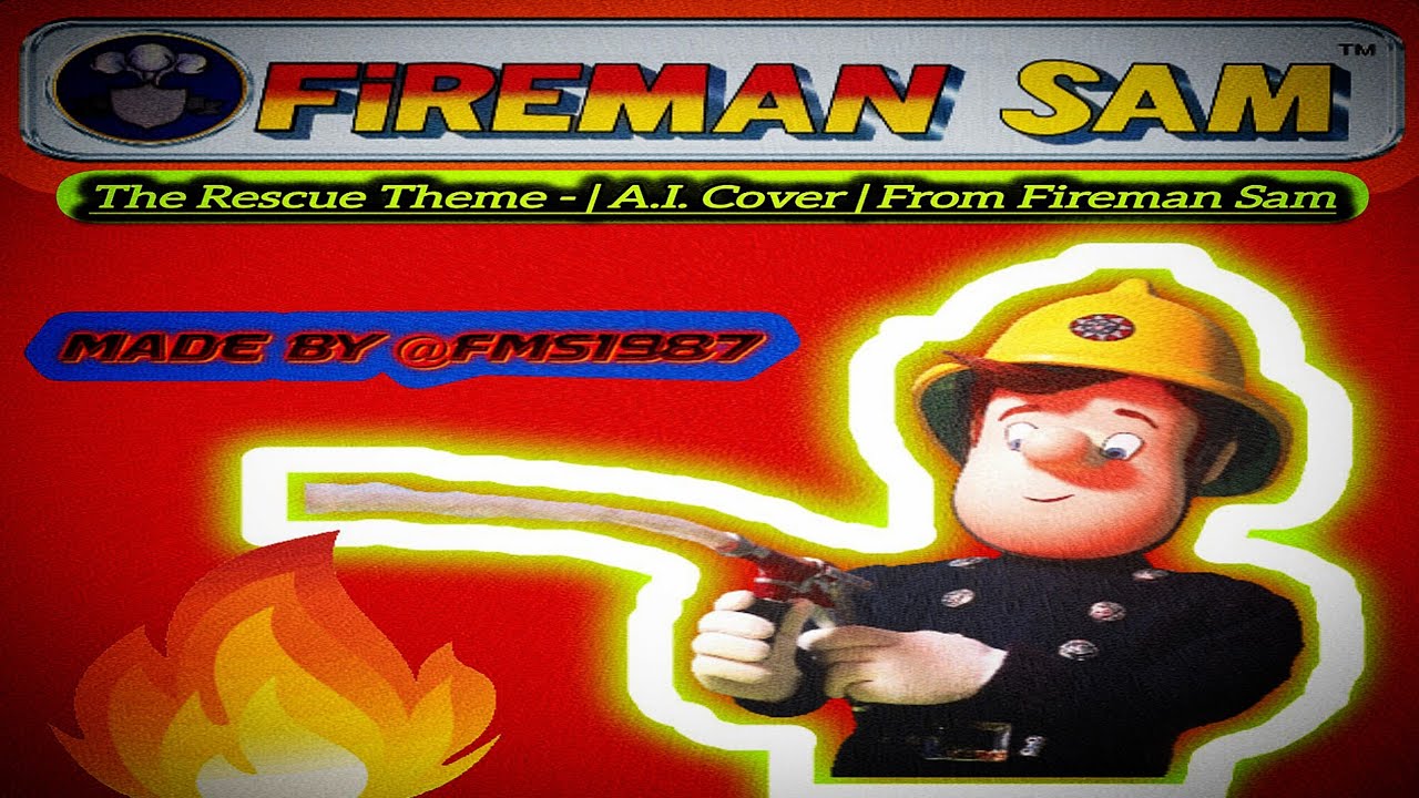 Fireman Sam (1987)™ - | The Rescue Theme | : A.I. Cover (