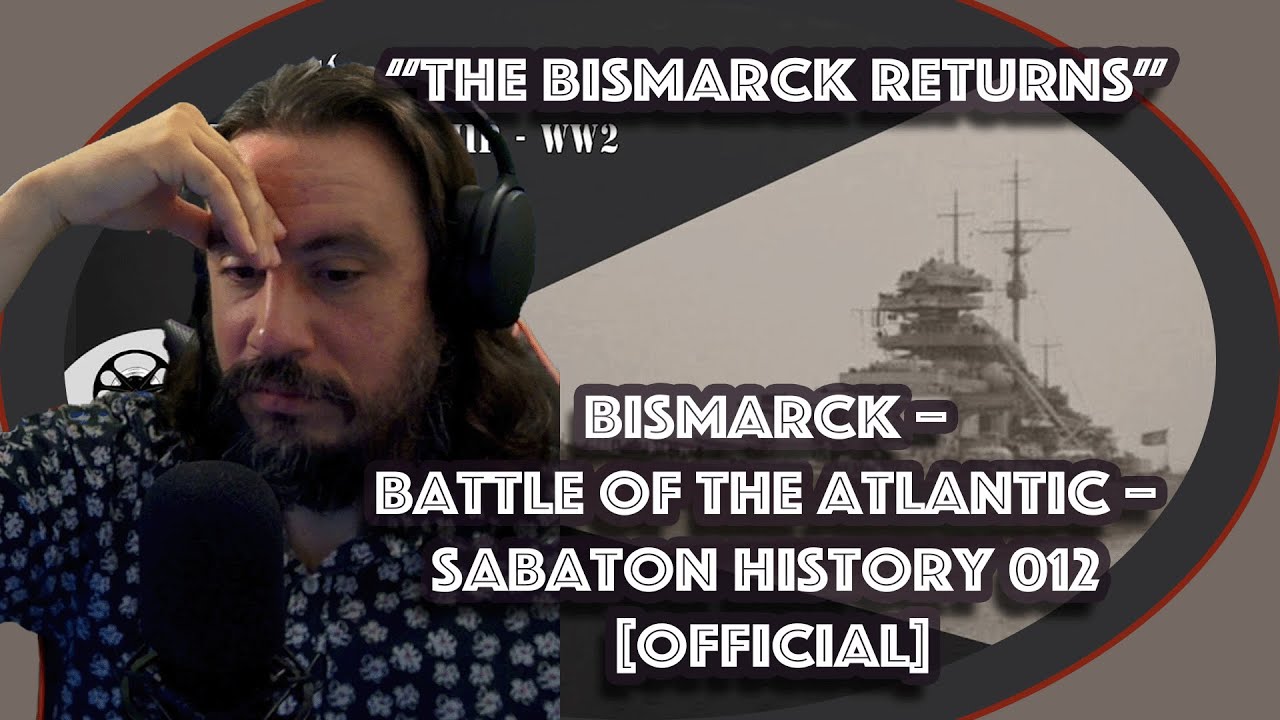 Vet Reacts to Bismarck &ndash; Battle of the Atlantic &ndash; Sabaton History 012 [Official]