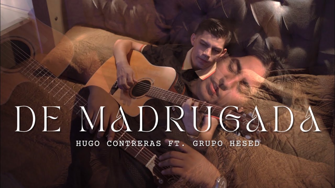 DE MADRUGADA - VIDEO OFICIAL / HUGO CONTRERAS FT HESED