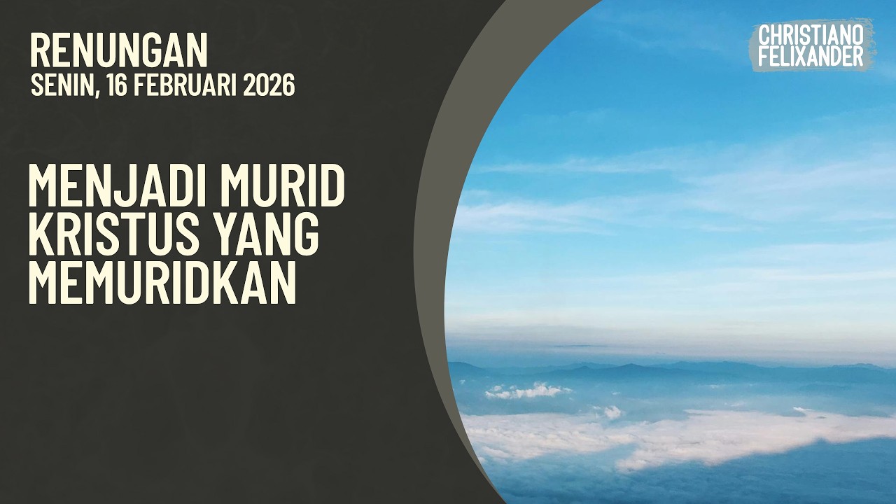 Menjadi Murid Kristus Yang Memuridkan | Renungan Senin, 16 Februari 2026