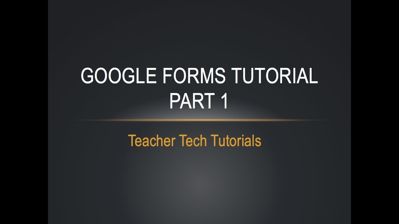 Google Forms Tutorial for Teachers - Part 1
