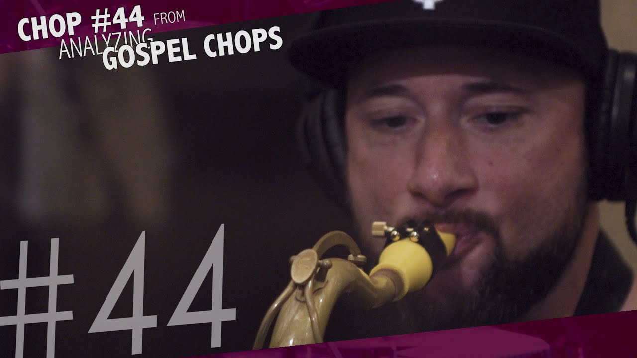 Analyzing Gospel Chops - Chop #44