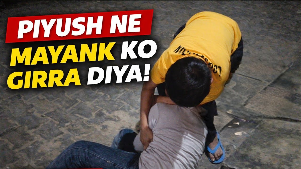 Piyush Ne Mayank Ko Girra Diya 😮 