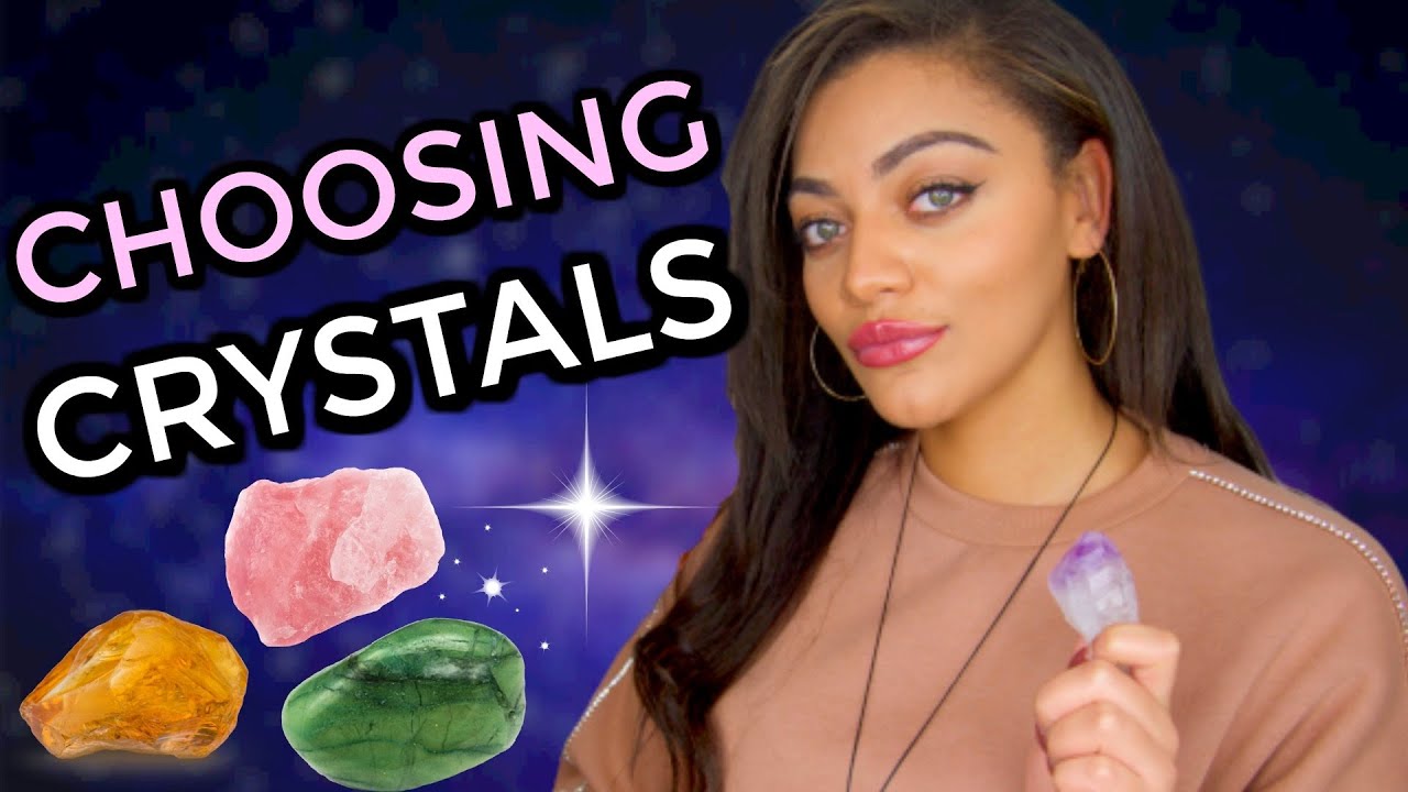 HOW TO CHOOSE THE RIGHT CRYSTAL FOR YOU | Detailed!