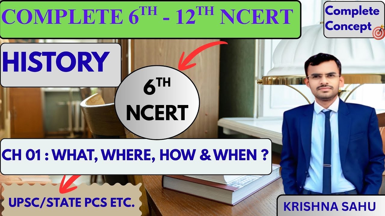 What, Where, How & When ? Class 6th NCERT Chapter 01 ll UPSC, State Pcs etc. ll