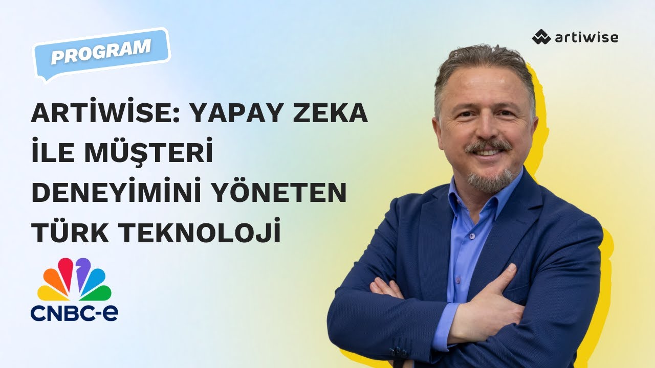 CNBC-e | Artiwise CEO’su Tanel Temel ile 0’dan 1’e: CX ve Yapay Zeka
