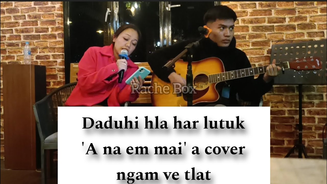 A na em mai - Hmangaihzuali Nunui (Daduhi Cover)