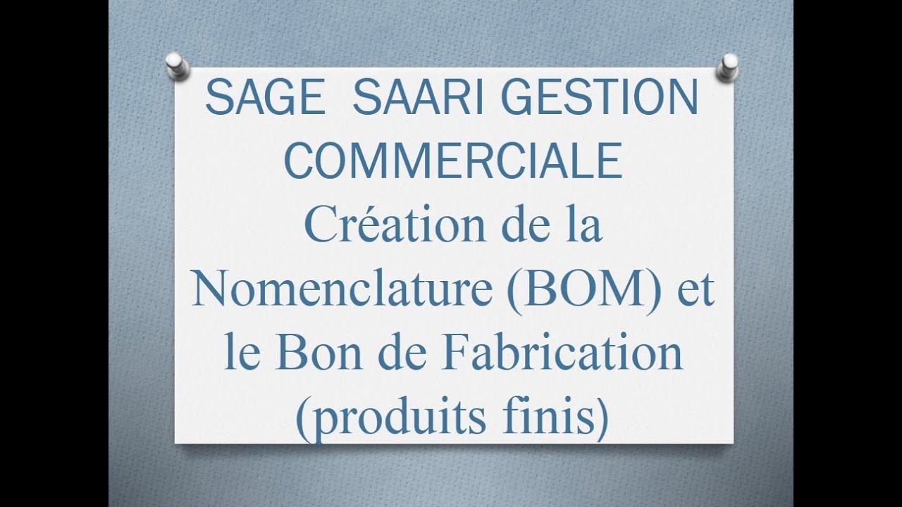 15 # Sage Saari Gestion Commerciale: Création de la Nomenclature (BOM) et le Bon de Fabrication (PF)