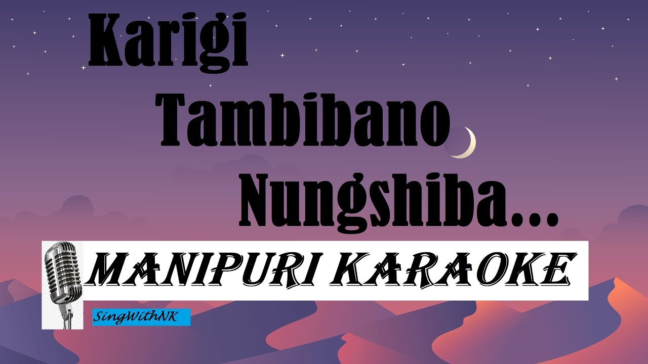 Karigi Tambibano Nungshiba#Manipuri#Karaoke#