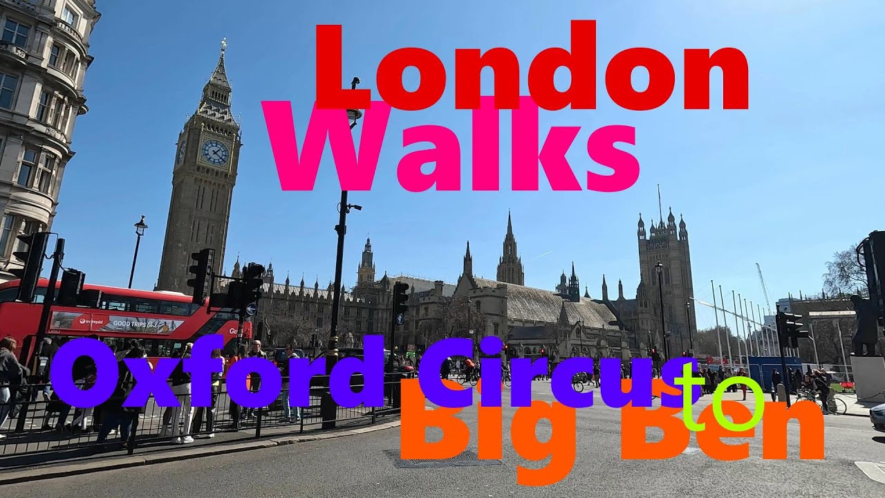 London Walks Oxford Circus to Big Ben | 4K