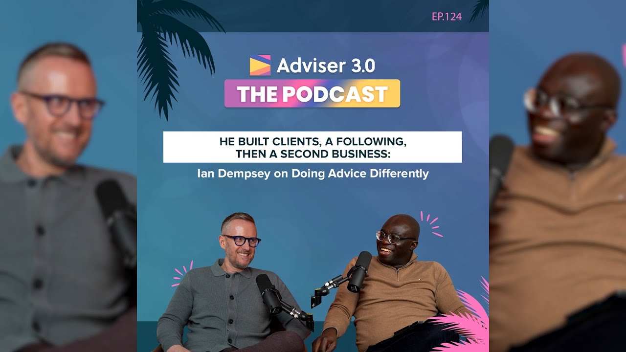 124 - He Built Clients, a Following, Then a Second Business: Ian Dempsey on Doing Advice Differently