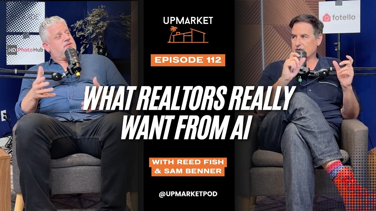 Upmarket Podcast Ep. 112 - What Realtors Really Want From AI