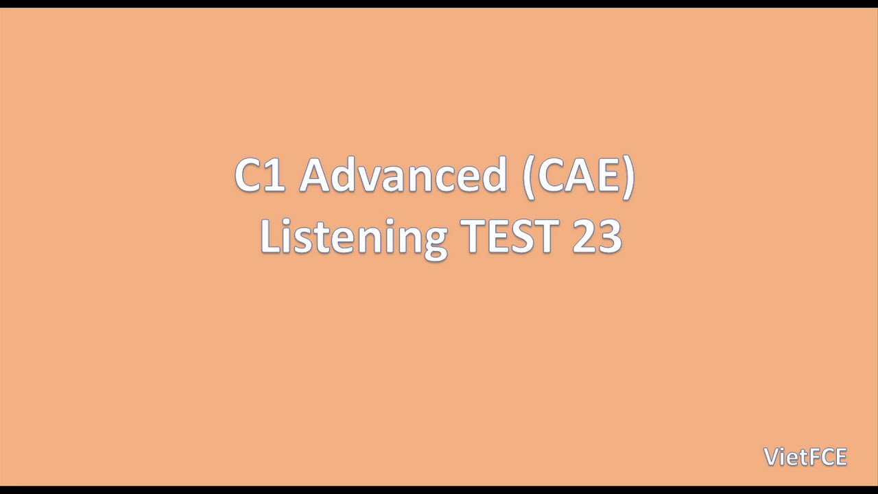 C1 Advanced (CAE) Listening Test 23 with answers