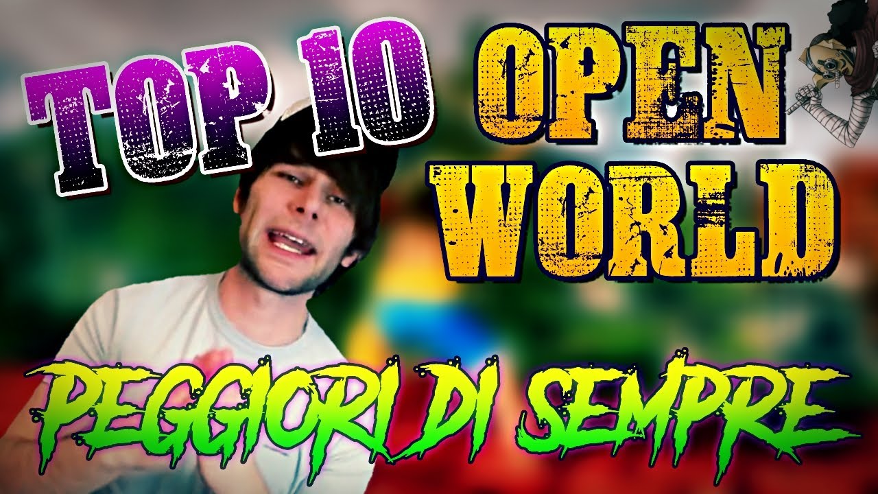 TOP 10 - OPEN WORLD PEGGIORI di SEMPRE