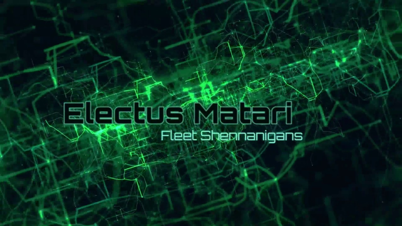 Electus Matari Fleet Shenanigans