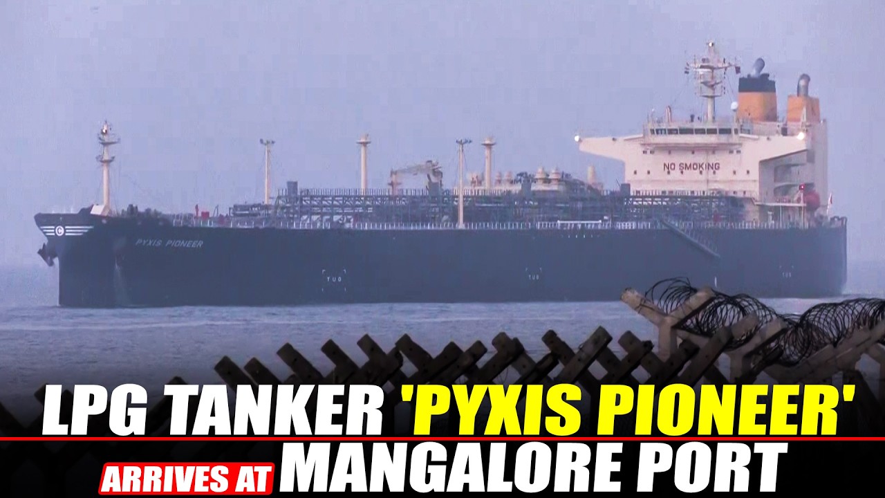 WATCH : LPG tanker 'Pyxis Pioneer' carrying over 47,000 tonnes Gas,arrives at New Mangalore Port