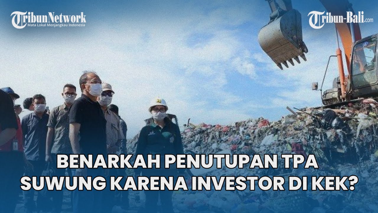 Respon PT BTID, Penutupan TPA Suwung Dipengaruhi Investor di KEK Kura Kura Bali?