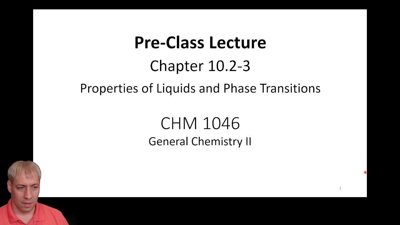 10.2-3 Properties of Liquids and Phase Transitions (by Dr. Kenneth Hanson)