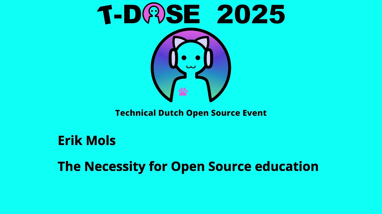 Erik Mols - The Necessity for Open Source education