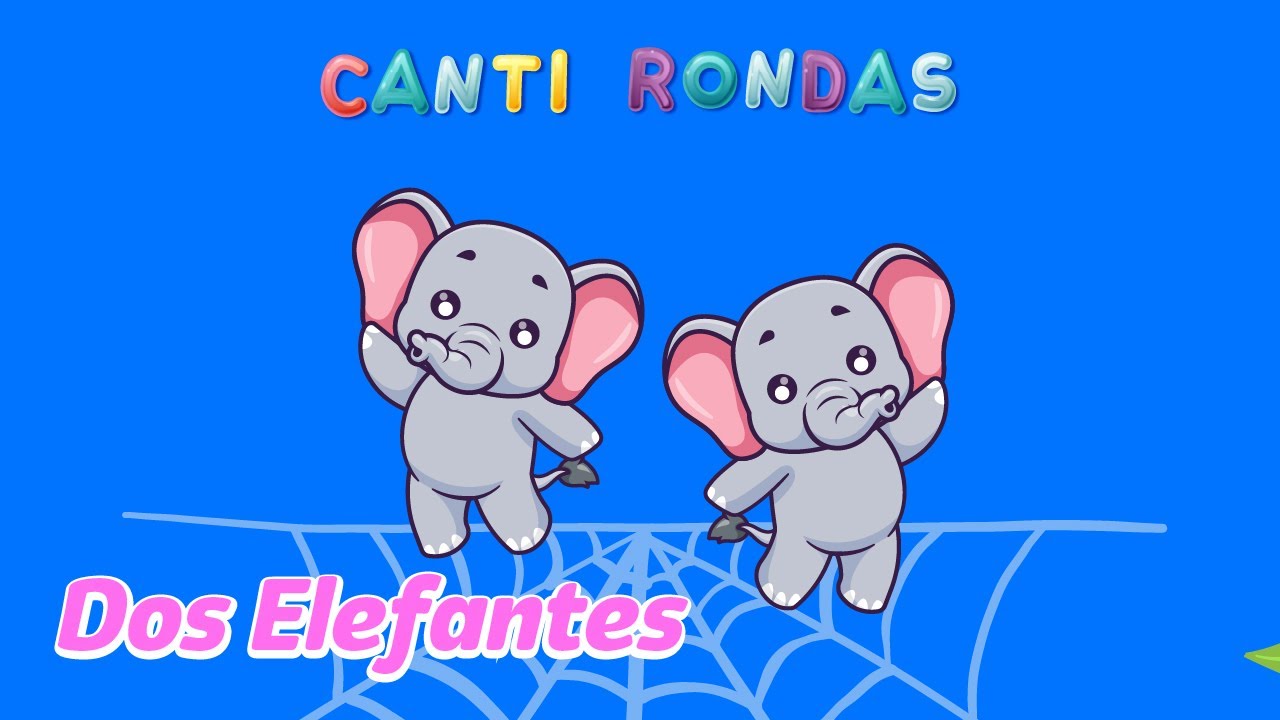 Dos Elefantes – Canti Rondas | Canciones Infantiles | Rondas poulares