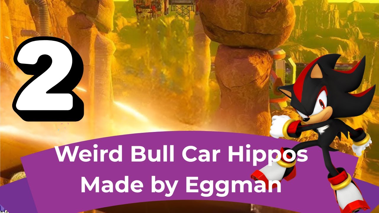 Shadow Generations I Weird Bull Car Hippos Made By Eggman.