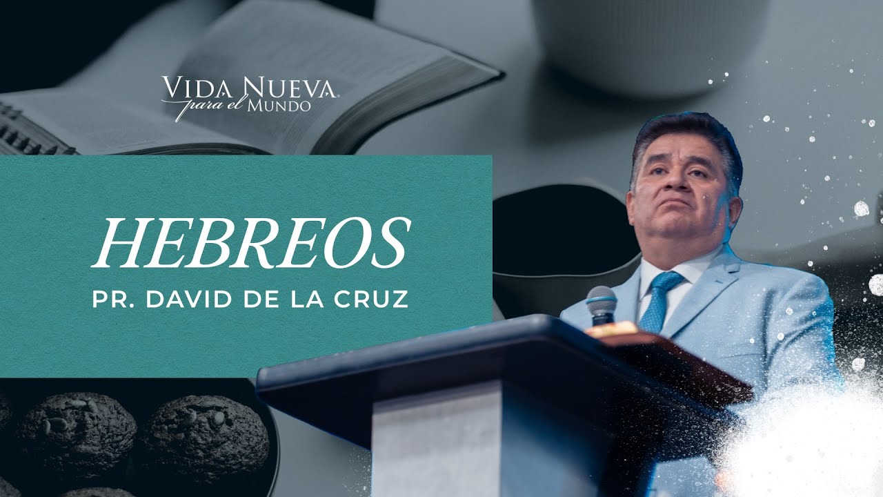 Introducción al Libro de los Hebreos | Pr. David de la Cruz | VNPEM Norte