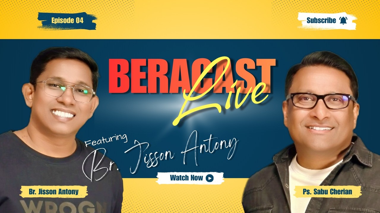 BeraCast Live!! From Heart ❤️ To Soul || EPISODE 04 || Br. Jisson Antony || Ps. Sabu Cherian