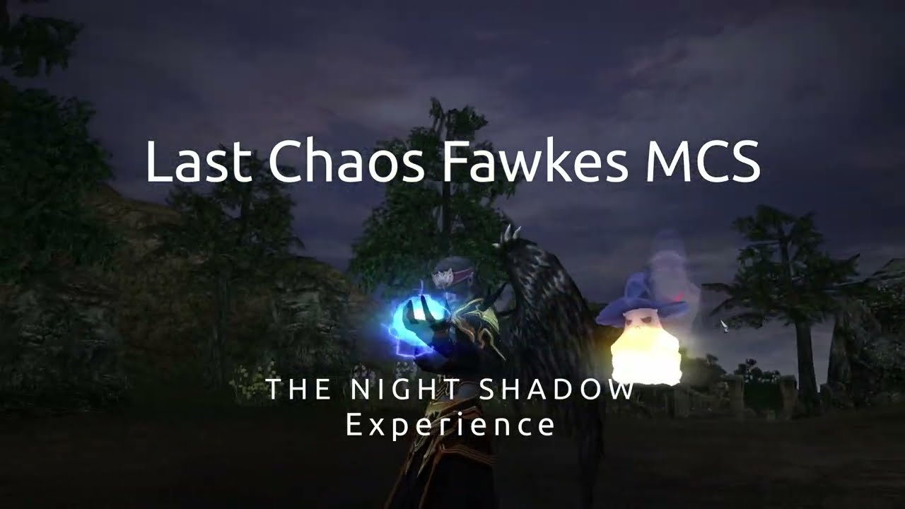 Last Chaos Fawkes MCS - The Night Shadow experience