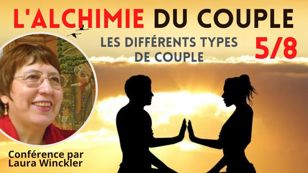 Alchimie du couple 5/8 :  Les différents types de couple