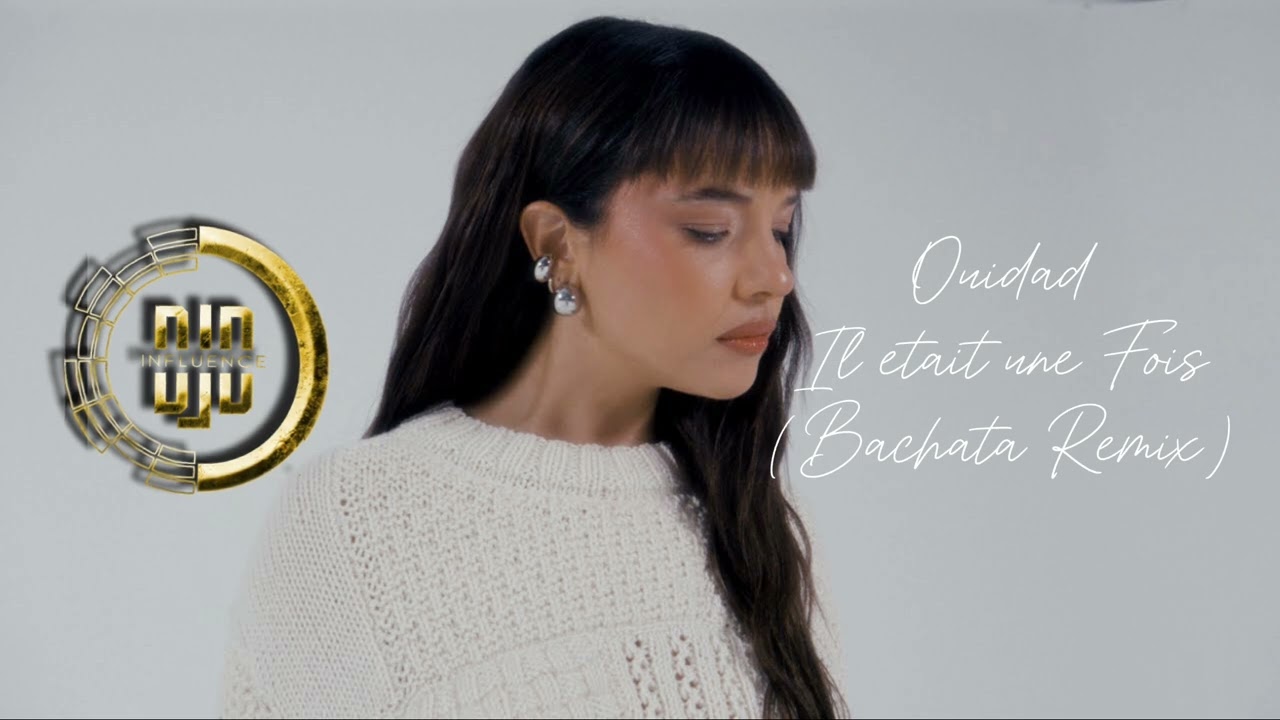 Ouidad - Il etait une Fois (DJD INFLUENCE Bachata Remix)